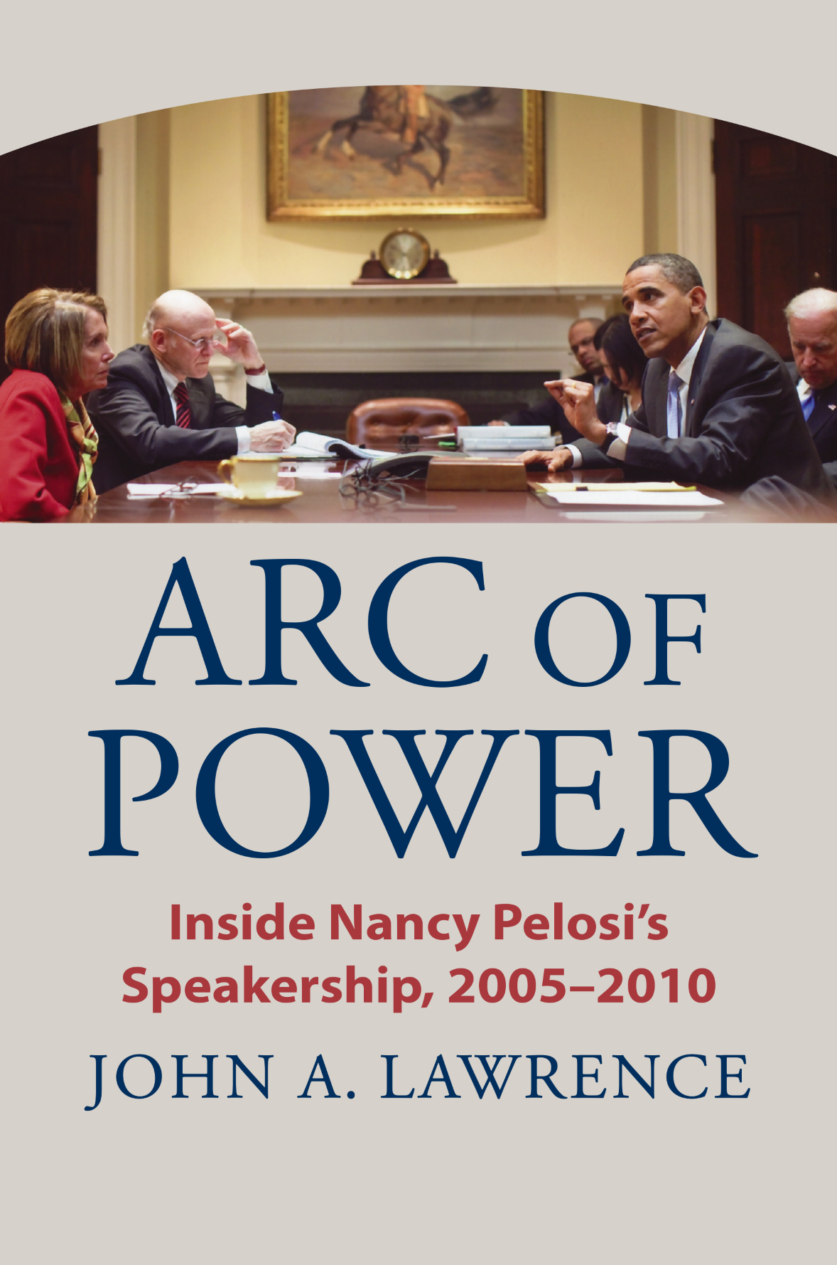 John Lawrence Arc of Power Inside Nancy Pelosi Speakership